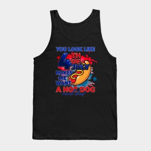 You look like the 4th of July, makes me want a hot dog Tank Top